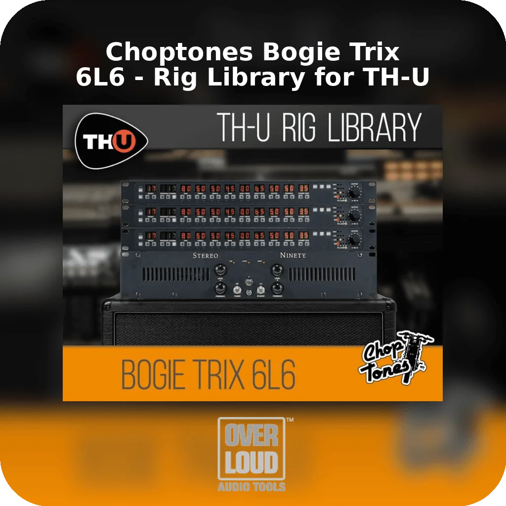 Choptones Bogie Trix 6L6 - Rig Library for TH-U | Bound Plugins
