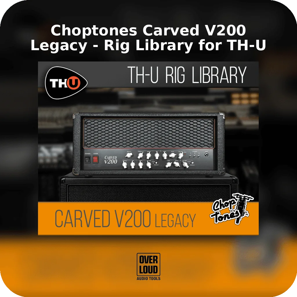 Choptones Carved V200 Legacy - Rig Library for TH-U | Bound Plugins